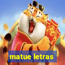 matue letras